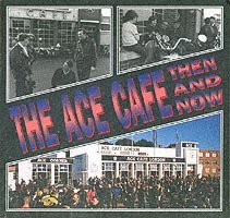 The Ace Cafe Then and Now 1