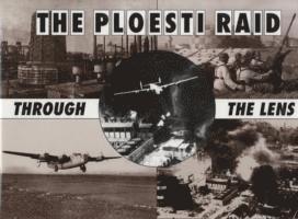 Ploesti Through The Lens