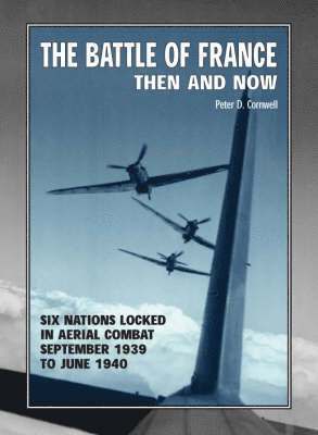 Peter D. Cornwell - Battle of France: Then and Now, Inbunden