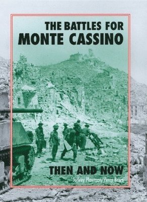 The Battles for Monte Cassino Then and Now 1