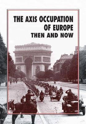 Axis Occupation of Europe Then and Now 1