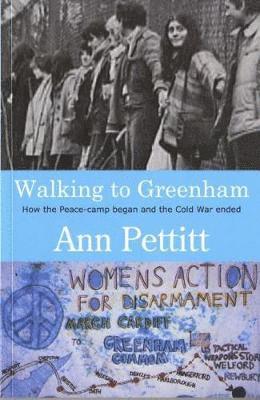 Ann Pettitt - Walking To Greenham, Häftad