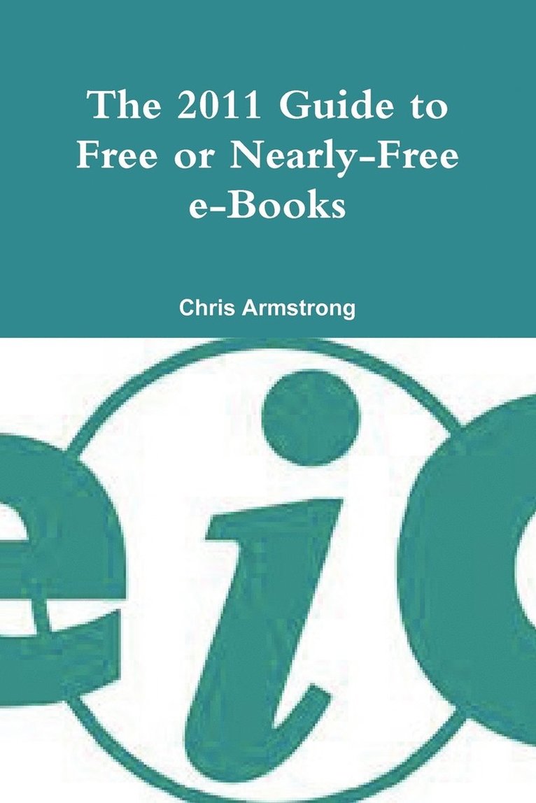 Chris Armstrong, Dr Armstrong, Chris, Chris Armstrong - 2011 Guide to Free or Nearly-free E-books, Häftad