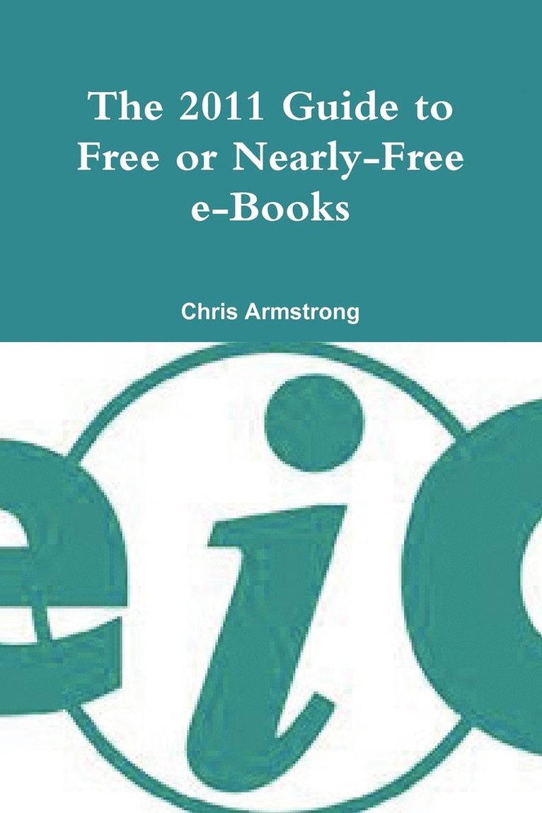 The 2011 Guide to Free or Nearly-free E-books 1