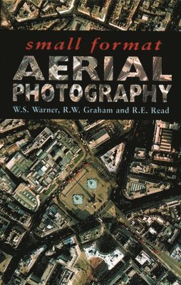 Ron Graham, etc., W.S. Warner, R.E. Read, Norway) Warner, W.S. (JORDFORSK, Centre for Soil and Environmental Research, the Netherlands) Read, R.E. (Survey Navigator, Enschede - Small Format Aerial Photography, Inbunden
