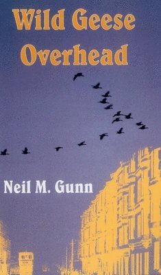 Neil M. Gunn, Neil M Gunn - Wild Geese Overhead, Häftad