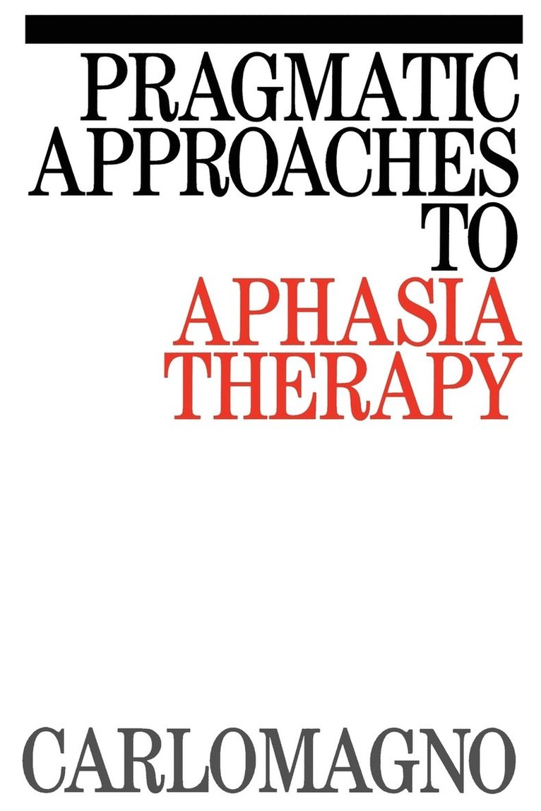 Sergio Carlomagno, Carlomagno - Pragmatic Approaches to Aphasia Therapy, Häftad