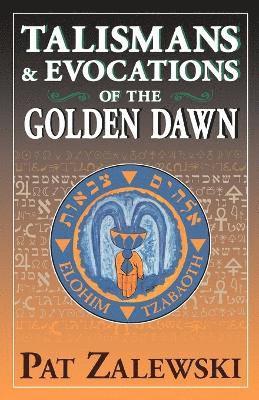 Patrick Zalewski - Talismans and Evocations of the Golden Dawn, Häftad