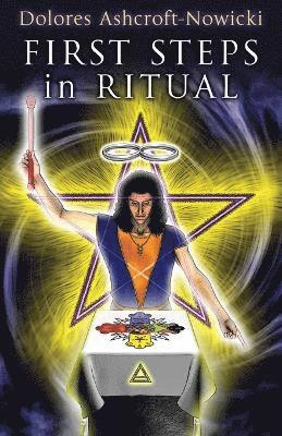 Dolores Ashcroft-Nowicki - First Steps in Ritual, Häftad