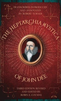 Robert Turner, Robin E Cousins, Anne Turner, Robin E. Cousins - Heptarchia Mystica of John Dee, Inbunden