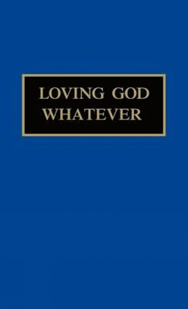 bokomslag Loving God Whatever
