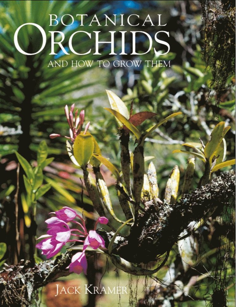 Jack Kramer - Botanical Orchids and How to Grow Them, Inbunden