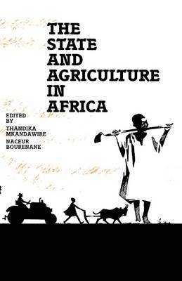 Thandika Mkandawire, Naceur Bourenane - State and Agriculture in Africa, Inbunden
