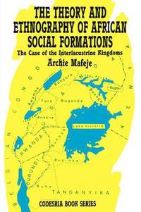 bokomslag The Theory and Ethnography of African Social Formations