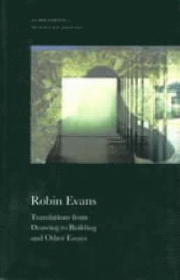 Translations from Drawing to Building and Other Essays