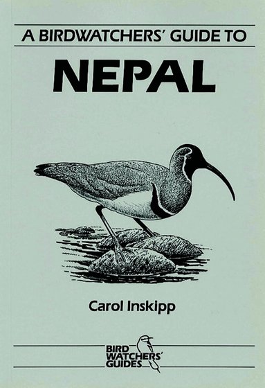 Carol Inskipp - Birdwatchers' Guide to Nepal, Häftad