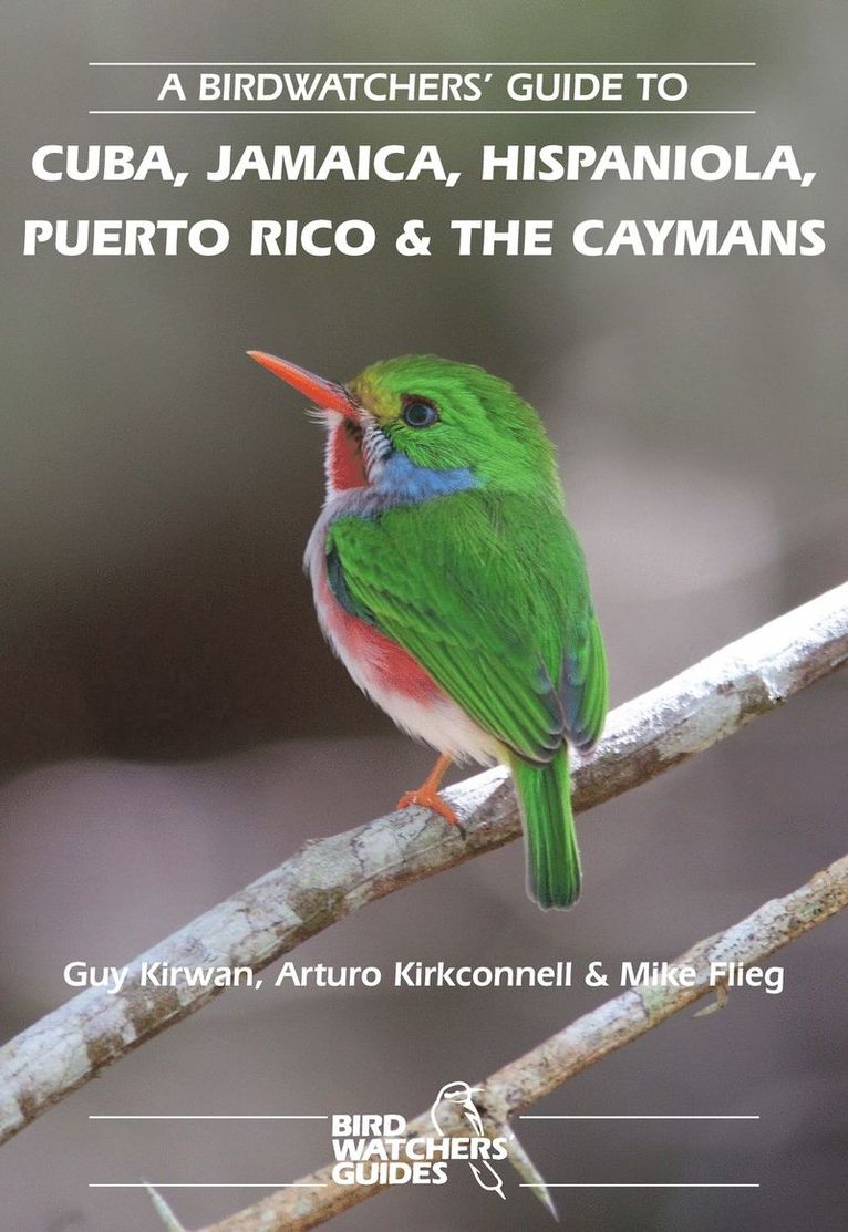 Guy Kirwan, Arturo Kirkconnell, Mike Flieg - Birdwatchers' Guide to Cuba, Jamaica, Hispaniola, Puerto Rico and the Caymans, Häftad