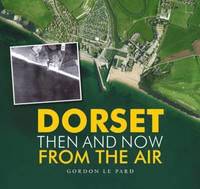 bokomslag Dorset - Then and Now from the Air