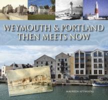 Maureen Attwooll - Weymouth & Portland Then Meets Now, Inbunden