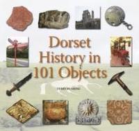 bokomslag Dorset History in 101 Objects