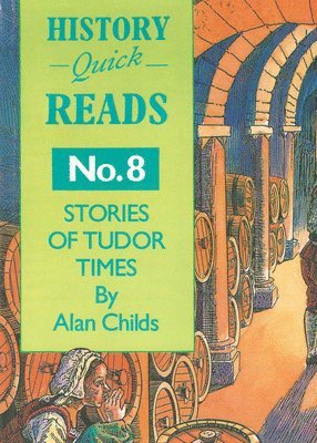 History Quick Reads: No. 8 Stories of Tudor Times 1