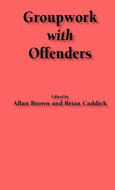Allan Brown, Brian Caddick, Allan Brown, Bryan Caddick - Groupwork with Offenders, Inbunden