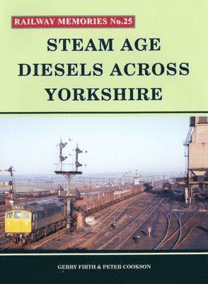 Gerry Firth, Peter Cookson, Steve Chapman - Steam Age Diesels Across Yorkshire, Häftad