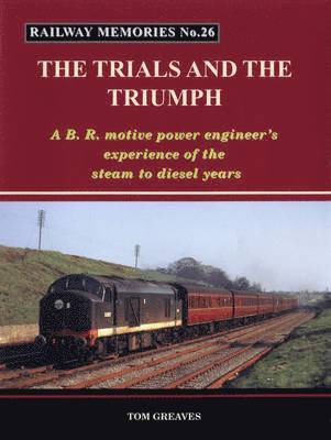 Tom Greaves, Steve Chapman - Railway Memories the Trials and the Triumph, Häftad
