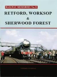 bokomslag Railway Memories No. 31. Retford, Worksop and Sherwood Forest
