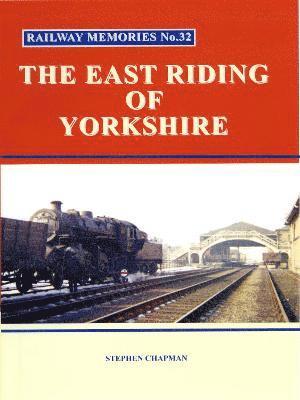 Railway Memories No.32 The East Riding of Yorkshire 1