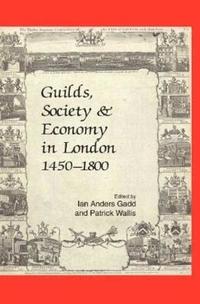 bokomslag Guilds, Society and Economy in London 1450-1800