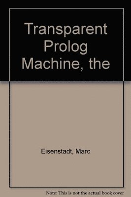 bokomslag The Transparent Prolog Machine
