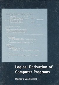 bokomslag Logical Derivation of Computer Programs