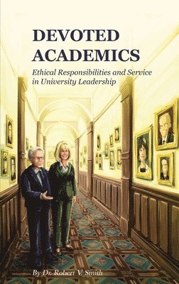 Robert V. Smith - Devoted Academics, Inbunden