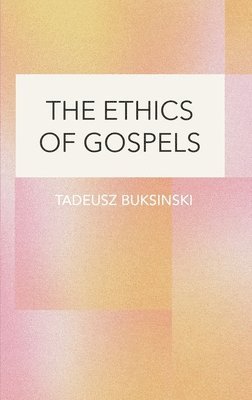 bokomslag Ethics of Gospels