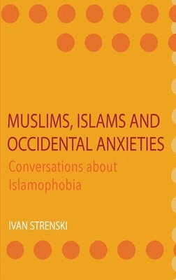 Ivan Strenski - Muslims, Islams and Occidental Anxieties, Inbunden