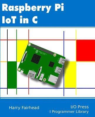 Harry Fairhead - Raspberry Pi IoT In C, Häftad