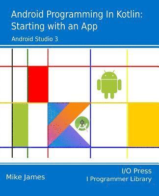 Mike James - Android Programming in Kotlin: Starting With An App, Häftad