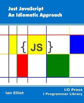 bokomslag Just JavaScript: An Idiomatic Approach