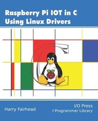 bokomslag Raspberry Pi IoT In C Using Linux Drivers