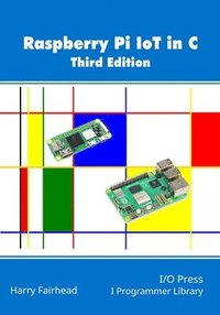 bokomslag Raspberry Pi IoT In C, 3rd Edition