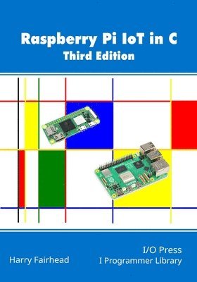 Raspberry Pi IoT In C, 3rd Edition 1