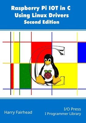 bokomslag Raspberry Pi IoT In C Using Linux Drivers, 2nd Edition