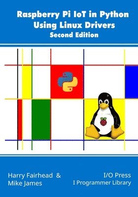 Raspberry Pi IoT In Python Using Linux Drivers, 2nd Edition 1