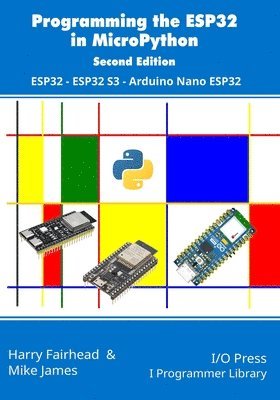 Mike James, Harry Fairhead - Programming the ESP32 in MicroPython, 2nd Edition, Häftad