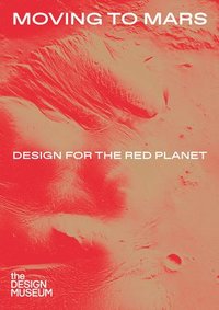 bokomslag Moving to Mars: Design for the Red Planet