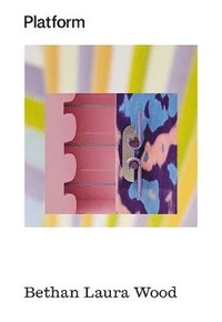 bokomslag Platform: Bethan Laura Wood