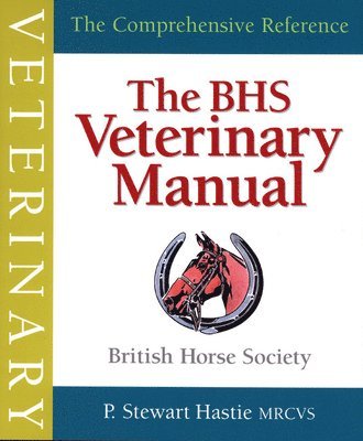 P. Stewart Hastie - BHS Veterinary Manual, Häftad