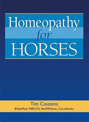 Tim Couzens - Homeopathy for Horses, Inbunden