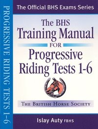 bokomslag The BHS Training Manual for Progressive Riding: Tests 1-6